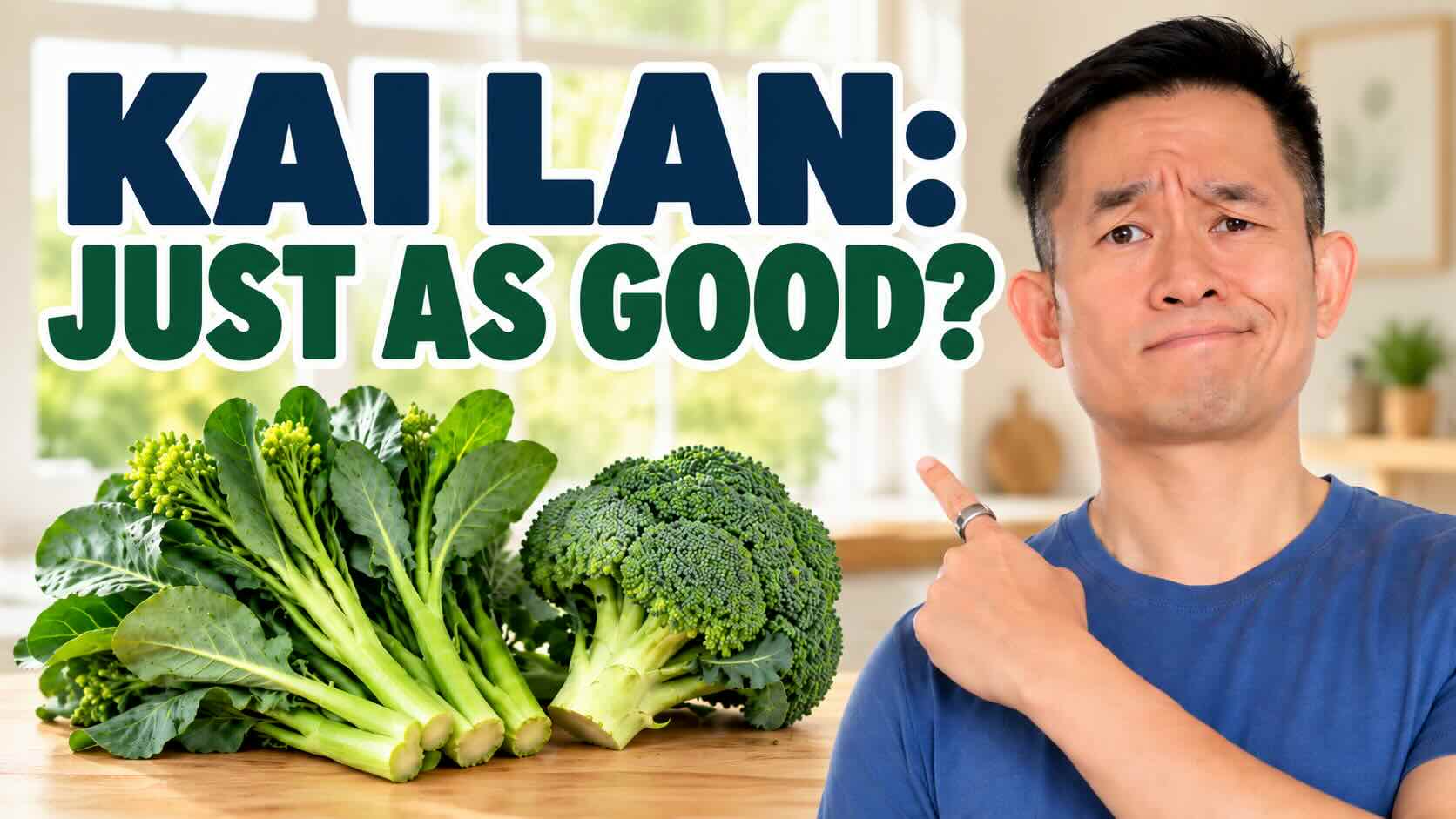 Chung pointing at kai lan and broccoli side by side on a kitchen counter, with the text Kai Lan: Just As Good?